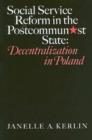 Image for Social Service Reform in the Postcommunist State : Decentralization in Poland