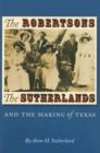 Image for The Robertsons, the Sutherlands, and the Making of Texas