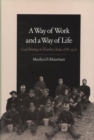 Image for A Way of Work and a Way of Life : Coal Mining in Thurber, Texas, 1888-1926