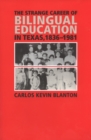 Image for The Strange Career of Bilingual Education in Texas, 1836-1981