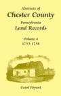 Image for Abstracts of Chester County, Pennsylvania Land Records, Volume 4 : 1753-1758