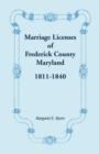 Image for Marriage Licenses of Frederick County, Maryland : 1811-1840