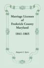 Image for Marriage Licenses of Frederick County, Maryland : 1841-1865