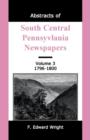 Image for Abstracts of South Central Pennsylvania Newspapers, Volume 3, 1796-1800