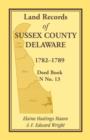 Image for Land Records of Sussex County, Delaware, 1782-1789 : Deed Book N No. 13