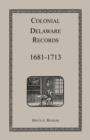 Image for Colonial Delaware Records : 1681-1713