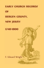 Image for Early Church Records of Bergen County, New Jersey, 1740-1800