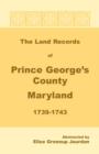 Image for The Land Records of Prince George&#39;s County, Maryland, 1739-1743