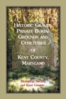Image for Historic Graves, Private Burial Grounds and Cemeteries of Kent County, Maryland