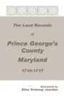 Image for The Land Records of Prince George&#39;s County, Maryland, 1710-1717
