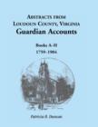 Image for Abstracts from Loudoun County, Virginia Guardian Accounts : Books A-H, 1759-1904
