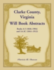 Image for Clarke County, Virginia Will Book Abstracts Books A - I (1836-1904) and 1A - 3C (1841-1913)