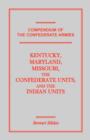 Image for Compendium of the Confederate Armies : Kentucky, Maryland, Missouri, the Confederate Units and the Indian Units