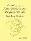 Image for Land Grants in Anne Arundel County, Maryland, 1650-1704 : South River Hundred