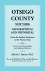 Image for Otsego County New York Geographical and Historical : From the Earliest Settlement to the Present Time with County and Township Maps from Original Drawi