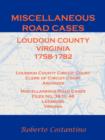 Image for Miscellaneous Road Cases, Loudoun County, Virginia, 1758-1782, Loudoun County Circuit Court, Clerk of Circuit Court, Archives, Miscellaneous Road Cases, Files No. 38 to 48, Leesburg, Virginia