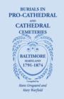 Image for Burials in Pro-Cathedral and Cathedral Cemeteries, Baltimore, Maryland, 1791-1874