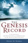 Image for The Genesis Record: A Scientific and Devotional Commentary on the Book of Beginnings