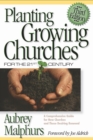 Image for Planting growing churches for the 21st century: a comprehensive guide for new churches and those desiring renewal