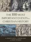 Image for The 100 most important events in Christian history