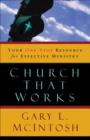 Image for Church that works: your one-stop resource for effective ministry