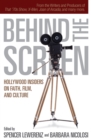 Image for Behind the Screen: Hollywood Insiders on Faith, Film, and Culture