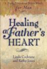 Image for Healing a father&#39;s heart: a post-abortion Bible study for men