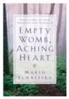 Image for Empty womb, aching heart: hope and help for those struggling with infertility