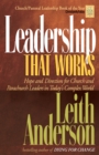 Image for Leadership That Works: Hope and Direction for Church and Parachurch Leaders in Today&#39;s Complex World