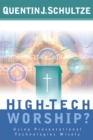 Image for High-tech worship?: using presentational technologies wisely