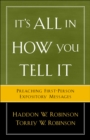 Image for It&#39;s all in how you tell it: preaching first-person expository messages