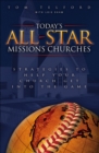 Image for Today&#39;s all-star missions churches: strategies to help your church get into the game