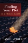 Image for Finding Your Plot in a Plotless World: A Little Direction