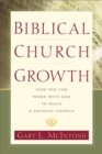 Image for Biblical church growth: how you can work with God to build a faithful church
