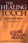 Image for The healing touch: a guide to healing prayer for yourself and those you love