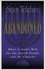 Image for Abandoned: what is God&#39;s will for the Jewish people and the Church?