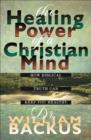 Image for The Healing Power of the Christian Mind: How Biblical Truth Can Keep You Healthy
