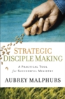 Image for Strategic disciple making: a practical tool for successful ministry