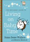 Image for The new mom&#39;s guide to living on baby time
