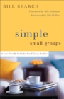 Image for Simple small groups: a user-friendly guide for small group leaders