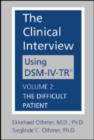 Image for The Clinical Interview Using DSM-IV-TR : v. 2 : Difficult Patient