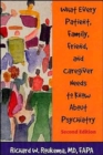 Image for What Every Patient, Family, Friend, and Caregiver Needs to Know About Psychiatry