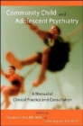Image for Community child and adolescent psychiatry  : a manual of clinical practice and consultation