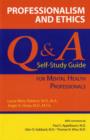 Image for Professionalism and Ethics : Q &amp; A Self-Study Guide for Mental Health Professionals