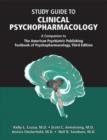 Image for Study Guide to Clinical Psychopharmacology : A Companion to the American Psychiatric Publishing Textbook of Psychopharmacology