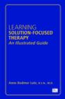 Image for Learning solution-focused therapy  : an illustrated guide
