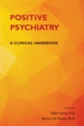 Image for Positive Psychiatry: A Clinical Handbook