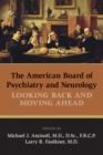 Image for American Board of Psychiatry and Neurology: Looking Back and Moving Ahead