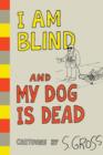 Image for I Am Blind And My Dog Is Dead