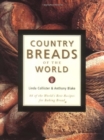 Image for Country Breads of the World : Eighty-Eight of the World&#39;s Best Recipes for Baking Bread